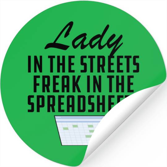 Lady in the streets freak in the spreadsheets b Stickers