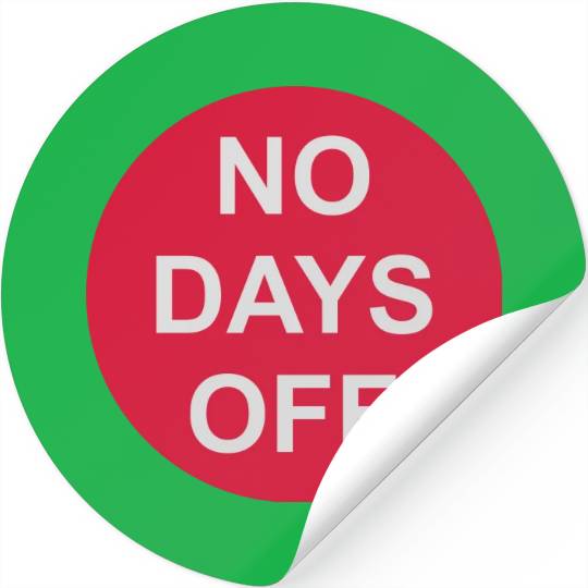 no days off quote Stickers