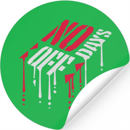 no days off quote Stickers