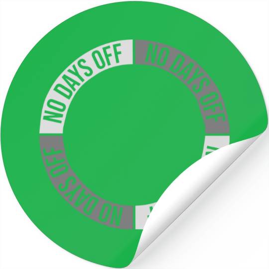 no days off quote Stickers