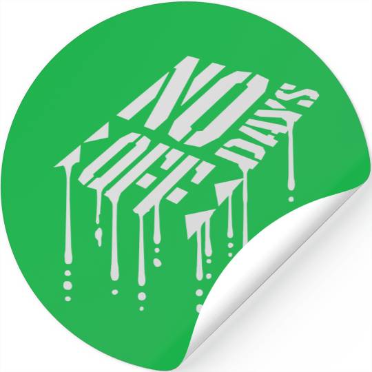 no days off quote Stickers