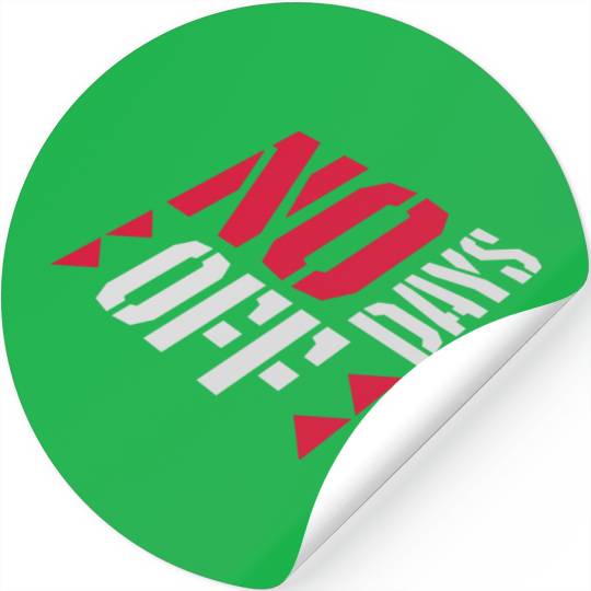 no days off quote Stickers