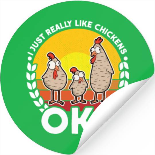 I Just Really Like Chickens Ok Chicken Stickers