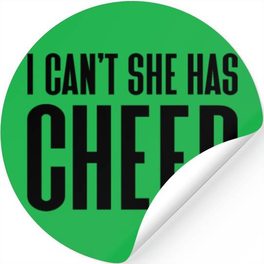 I Can't She Has Cheer Cheerleading Mom Dad Stickers