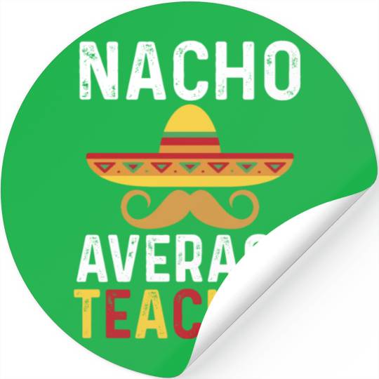 Nacho Average Teacher Mexican Stickers