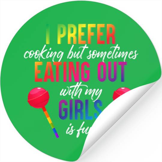 Mens I Prefer Cooking But Eating Out With My Girls Stickers