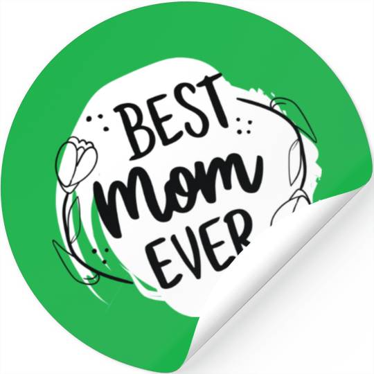Best mom ever | gift for my mom |I Love My Mom Stickers