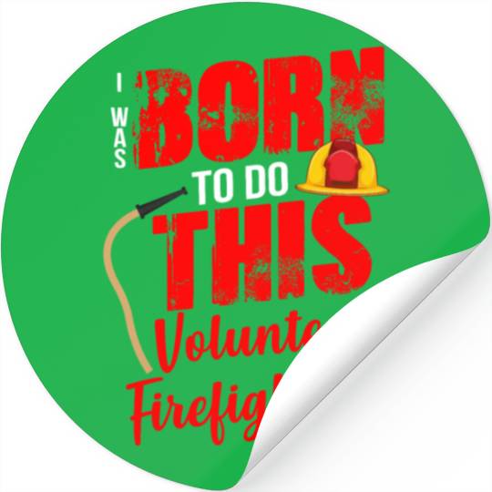 Born To Do This Volunteer Firefighter Stickers