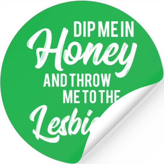 LGBT Gay Pride Lesbian Dip me in honey white Stickers