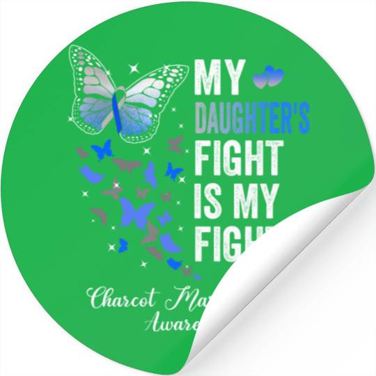 My Daughter s Fight Is My Fight Charcot Marie Stickers