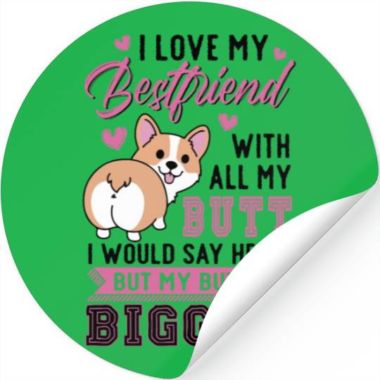 I Love My Bestfriend With All My Butt Funny Corgi Stickers