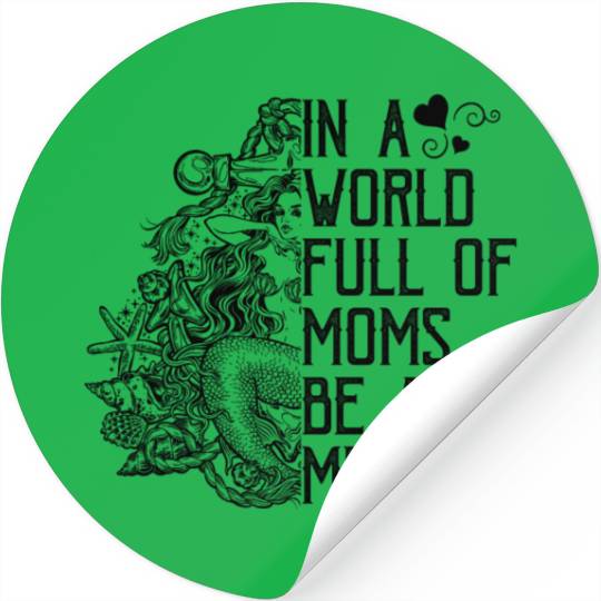 In A World Full Of Moms Be A Mermom Mothers Day Stickers