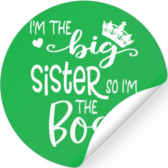I'm The Big Sister So I'm the Boss Stickers