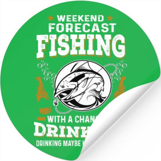 Weekend Forecast Fishing With A Chance Of Drinking Stickers