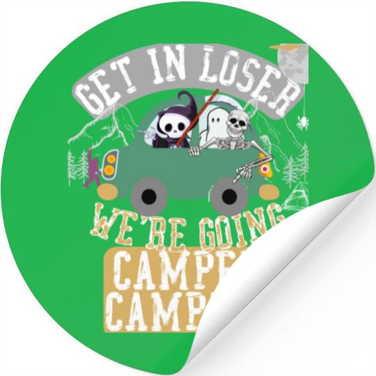 Get in loser we're going camper camping Stickers