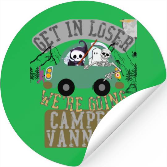 Get in loser we're going camper vanning Stickers