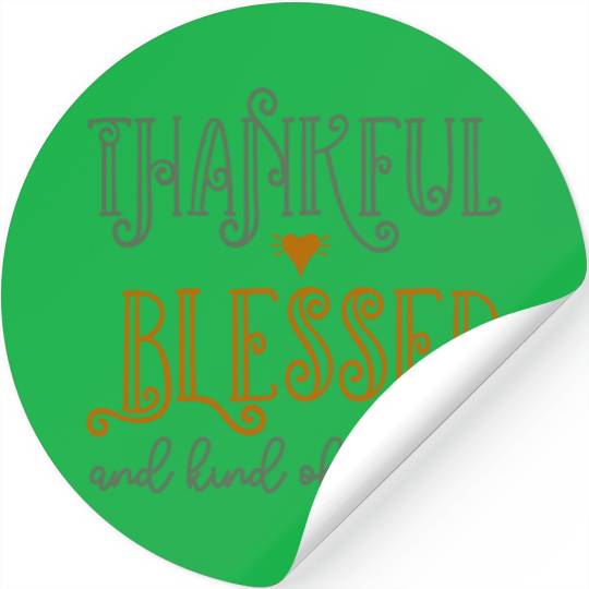 Funny Thanksgiving Thankful Blessed And Kind Of a Stickers