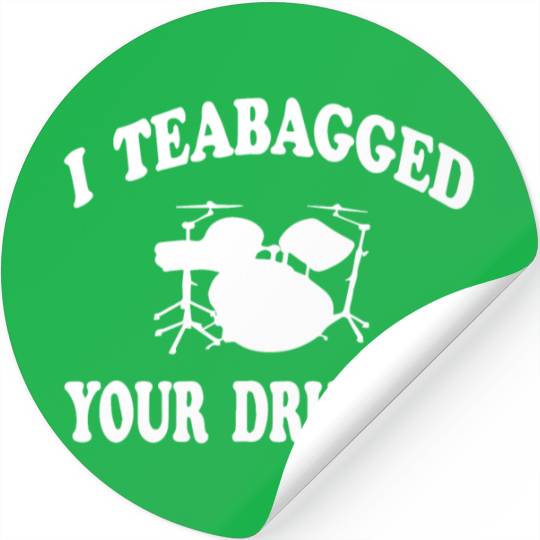 I Teabagged Your Drumset Step Brothers Stickers