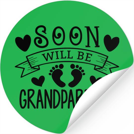 We Will Soon Become Grandparents, Be Grandparents Stickers