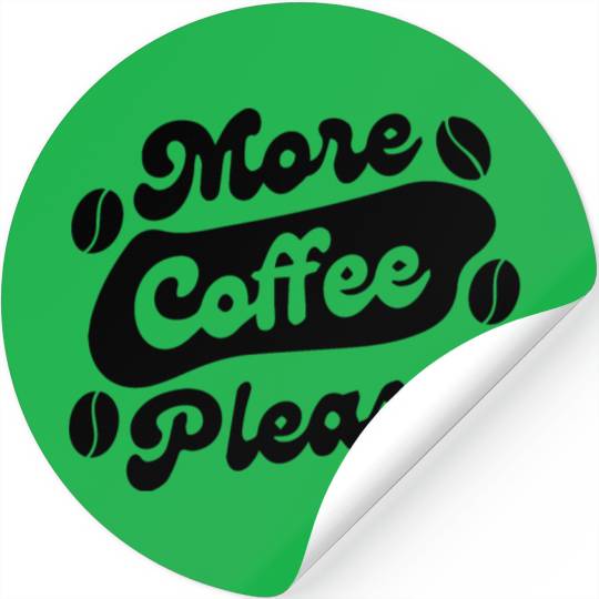 More Coffee Please Stickers