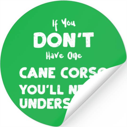 If You Don't Have One Cane Corso... Stickers