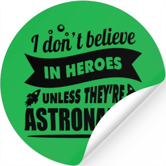 Astronauts are heroes Stickers