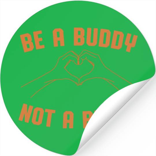 Be A Buddy Not A Bully Orange Unity Day Bullying P Stickers