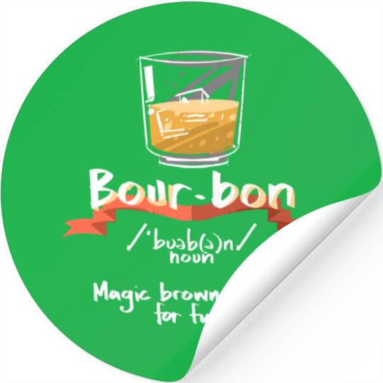 Bourbon Magic Brown Water For Fun People Definitio Stickers