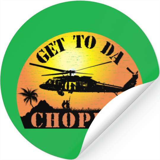 Get To Da Choppa Stickers