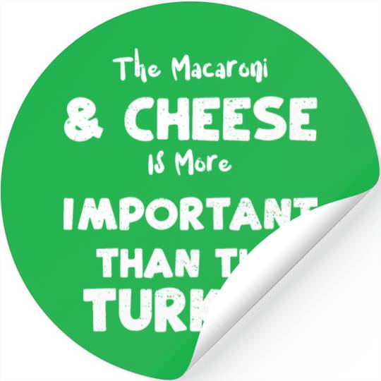The Macaroni & Cheese Is More Im... Stickers