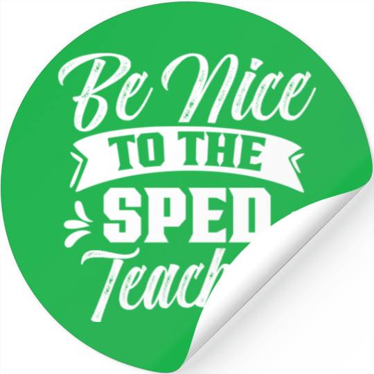 Be Nice To The Sped Teacher Cute Special Education Stickers