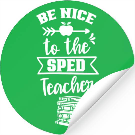 Be Nice To The Sped Teacher Special Education Cute Stickers