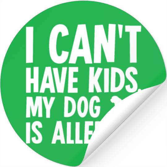 I Can't Have Kids My Saint Bernard Is Allergic Stickers