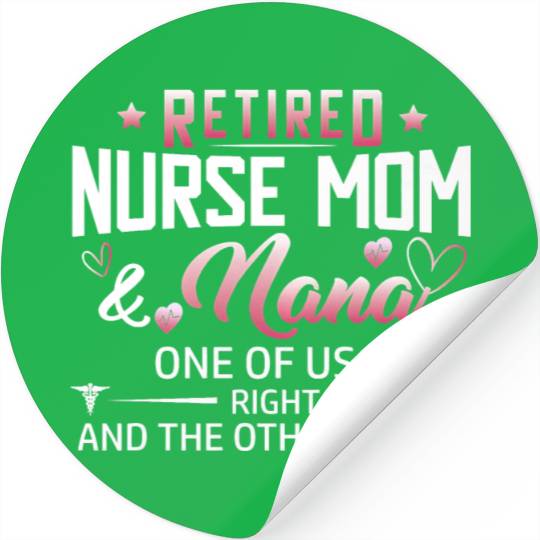 Womens Retired Nurse Mom And Nana ones of us Is Stickers