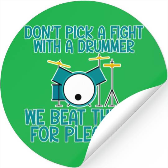 Don't Pick A Fight With A Drummer Stickers