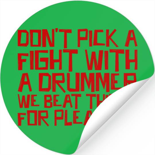 Don't Pick A Fight With A Drummer 3 Stickers