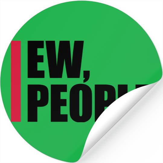 ew people funny quote Stickers