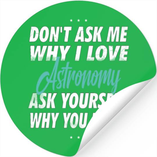 Don't ask me why i love air astronomy Stickers