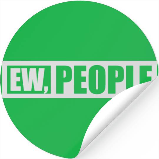 ew people funny quote Stickers