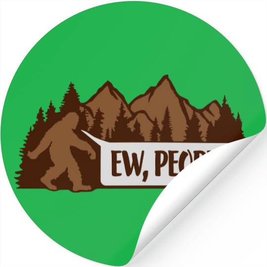 Bigfoot ew people quote Stickers