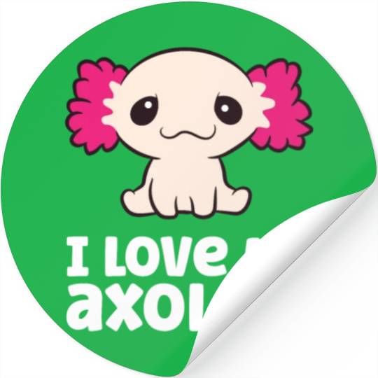 Axolotls As Pets I Love My Axolotl Love Axolotls Stickers