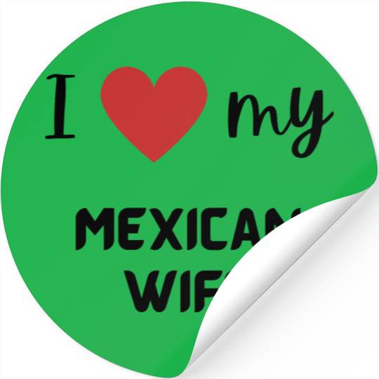 I love my Mexican wife funny matching couple Stickers