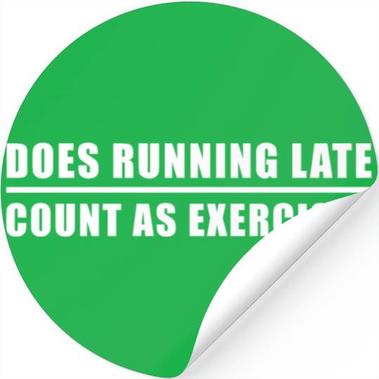 Does Running Late Count as Exercise Stickers