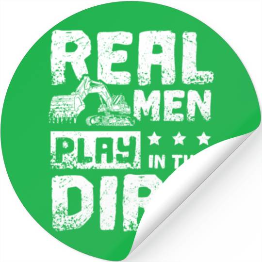 Real men play in the dirt excavator driver Stickers