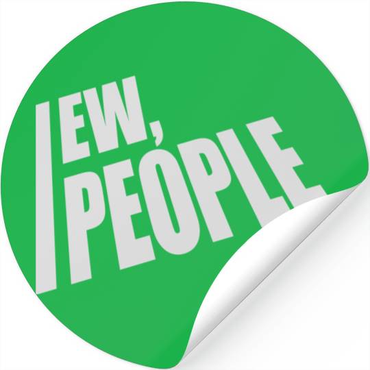 ew people funny quote Stickers