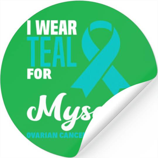 I Wear Teal For Myself Ovarian Cancer Awareness Stickers