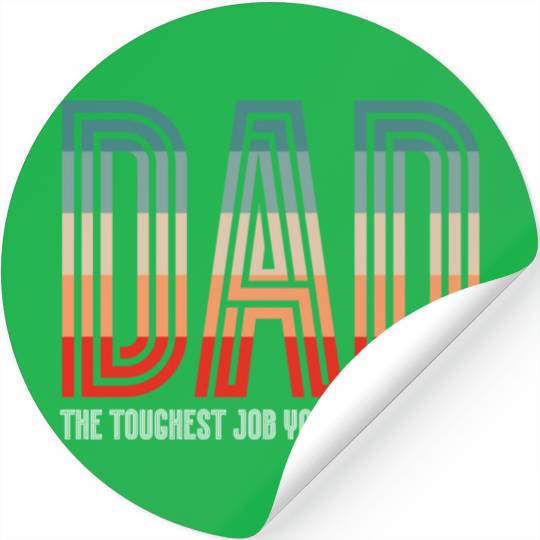 Dad The Toughest Job - Parenting Love Father's Day Stickers
