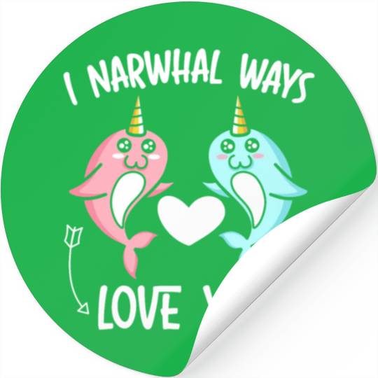 I Narwhal Ways Love You Unicorn Of The Sea Animal Stickers