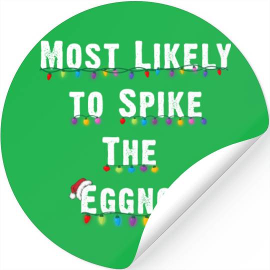Most Likely To Spike The Eggnog Family Christmas Stickers