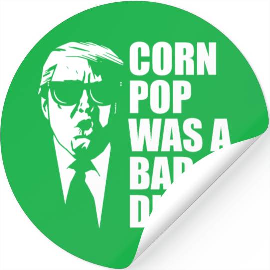 Corn Pop Was A Bad Dude Funny Meme Stickers
